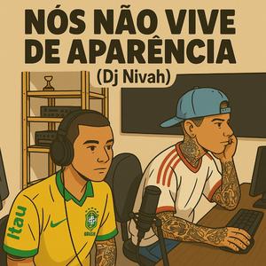 Nós Não Vive de Aparência (feat. VN do TC) (DJ Nivah Remix)