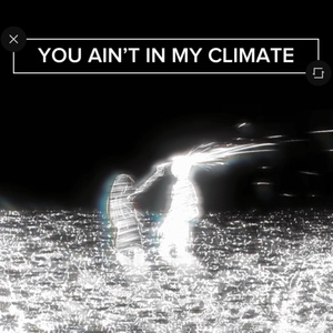 YOU AIN'T IN MY CLIMATE (Speed Up)
