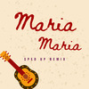 Xanemusic - Maria Maria (Sped Up) (Remix)