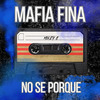 Mafia Fina - No Se Porque