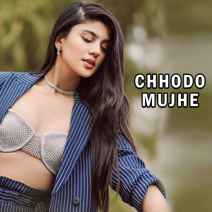 Chhodo Mujhe