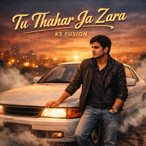 Tu Thahar Ja Zara