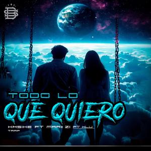 Todo lo Que Quiero (trap) (feat. mari zii & kasike)
