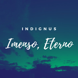 Imenso, Eterno