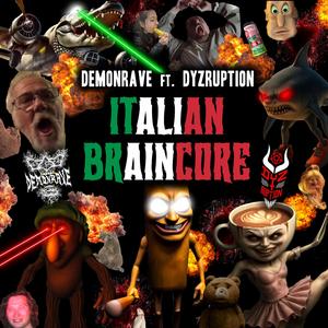 Italian Braincore (feat. DYZRUPTION)