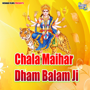 Chala Maihar Dham Balam Ji