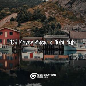 DJ NEVER KNEW X TUBI TUBI