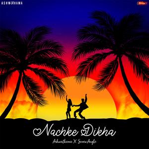 Nachke Dikha (feat. ScrewAngle)