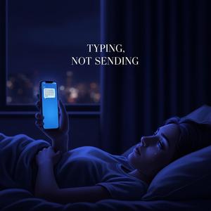 Typing, Not Sending
