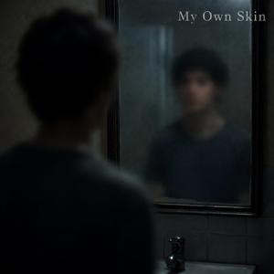 My Own Skin