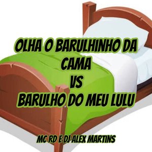 Olha o Barulhinho da Cama Renk Renk Vs Barulho do Meu Lulu