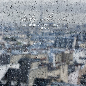 Indoor Heavy Pounding Rain Sounds, Pt. 1