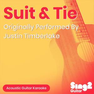 Suit & Tie (Originally Performed by Justin Timberlake) (Acoustic Guitar Karaoke)