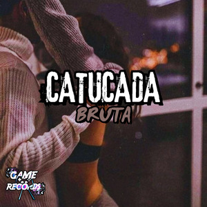 Catucada Bruta