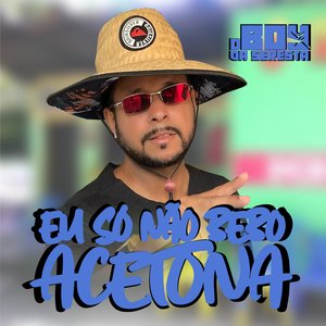 Eu Só Não Bebo Acetona