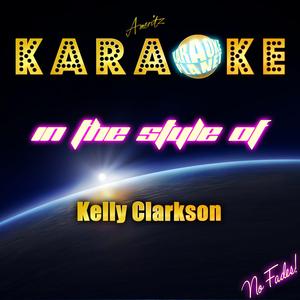 What Doesn't Kill You (Stronger) [In the Style of Kelly Clarkson] [Karaoke Version]