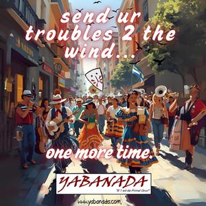 Send ur troubles 2 the wind