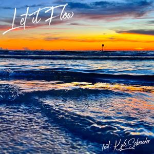 Let It Flow (feat. Kyle Schroeder)