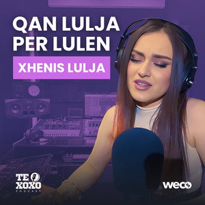 Qan lulja per lulen (TE XOXO Podcast)
