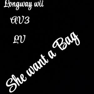 She want a Bag (feat. Longway wii & Av3)