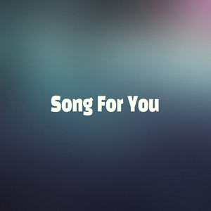 Song For You