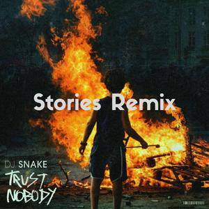 DJ Snake-Trust Nobody（Stories remix）