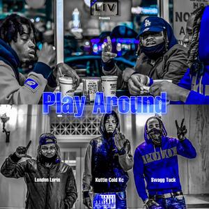 Play Around (feat. London Lorin & Swagg Tuck)