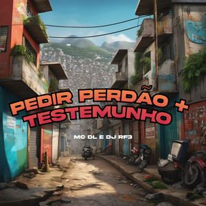 Pedir Perdão + Testemunho