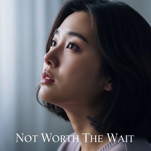 Not Worth the Wait