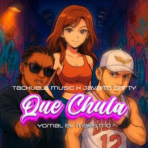Que Chula (feat. Javaito Carty & Vakero)