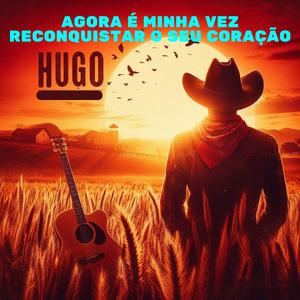 Agora É Minha Vez Reconquistar o Seu Coração