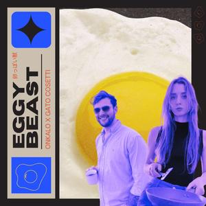 Eggy Beast (feat. Gato Cosetti)