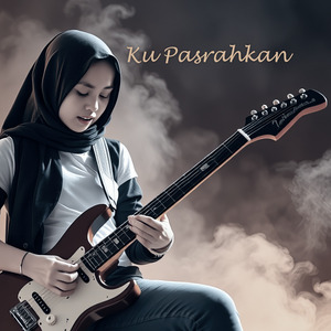 Ku Pasrahkan