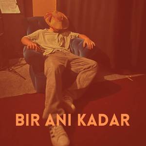 Bir Anı Kadar