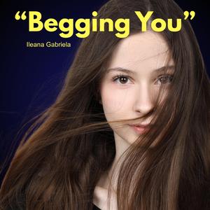 Begging You