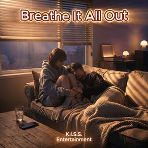 Breathe It All Out