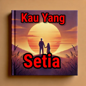 Kau yang setia