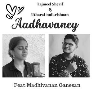 Aadhavaney (feat. Uthara Unnikrishnan)