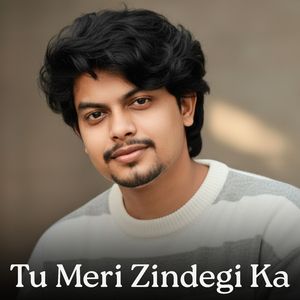 Tu Meri Zindegi Ka