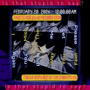 I Want To Hold You So Impossibly Close That Our Atoms Align So I Can Phase Into You