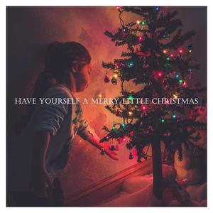 Have Yourself a Merry Little Christmas