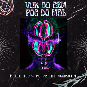 Vuk do Bem, Poc do Mal