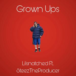 Grown Ups (feat. SteezTheProducer)