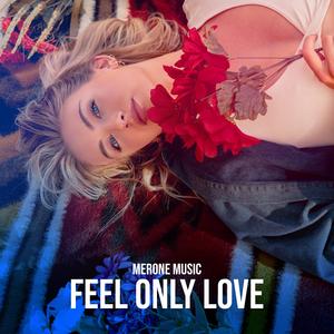 Feel Only Love