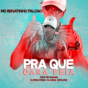 Pra Que Cara Feia (feat. Mc Nauan)