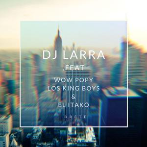 Brete (feat. Wow Popy, Los King Boys & el Itako)