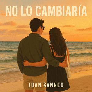 No Lo Cambiaría