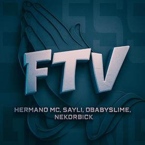 FTV (feat. Hermano Mc, Sayli, DbabySlime & Nekorbick)
