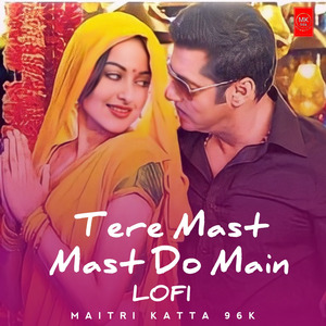 Tere Mast Mast Do Nain LoFi