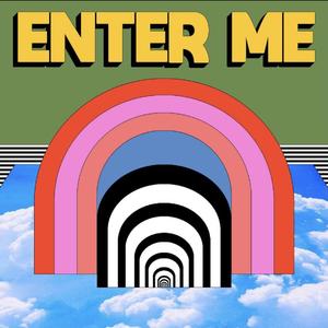 ENTER ME
